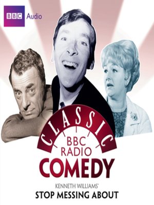 cover image of Kenneth Williams' Stop Messing About (Classic BBC Radio Comedy)